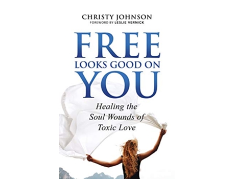 Livro Free Looks Good on You Healing the Soul Wounds of Toxic Love de Christy Johnson Christy Johnson (Inglês)