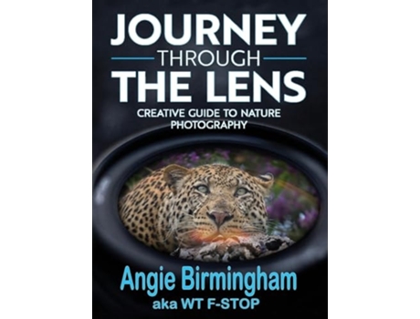 Livro Journey Through the Lens Creative Guide to Nature Photography de Angie Birmingham (Inglês - Capa Dura)
