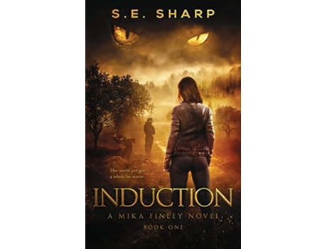 Livro Induction Her world just got a whole lot scarier A Mika Finley Novel de S E Sharp (Inglês)
