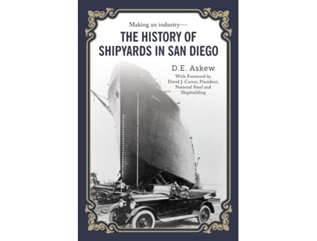 Livro The History of Shipyards in San Diego de DE Askew (Inglês)