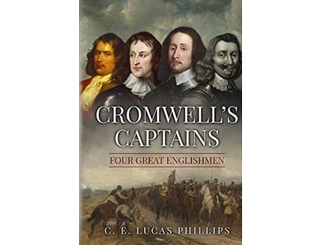 Livro Cromwells Captains Four Great Englishmen Uncovering the Seventeenth Century de C E Lucas Phillips (Inglês)