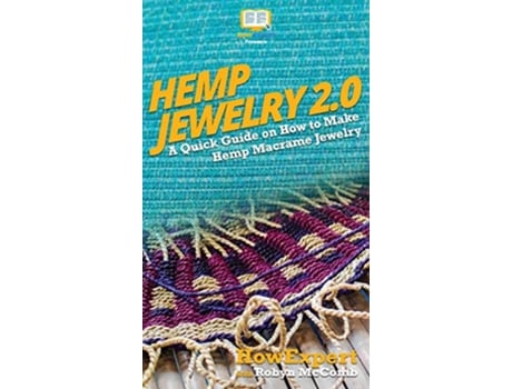 Livro Hemp Jewelry 20 A Quick Guide on How to Make Hemp Macrame Jewelry de HowExpert Robyn McComb (Inglês)
