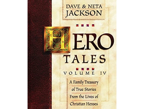 Livro Hero Tales Vol 4 A family treasury of true stories from the lives of Christian heroes de Dave Jackson Neta Jackson (Inglês)