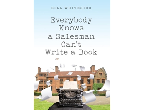 Livro Everybody Knows A Salesman Cant Write A Book De Bill Whiteside (inglês - Capa Dura)