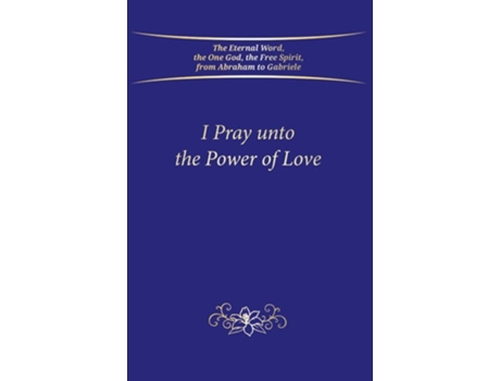 Livro I Pray unto the Power of Love de Gabriele / Gabriele Publishing House (Inglês - Capa Dura)