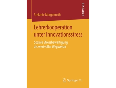 Livro Lehrerkooperation unter Innovationsstress Soziale Stressbewältigung als wertvoller Wegweiser German Edition de Stefanie Morgenroth (Alemão)