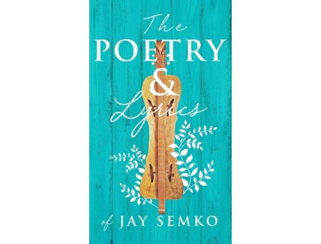 Livro The Poetry And Lyrics Of Jay Semko De Jay Semko (inglês - Capa Dura)