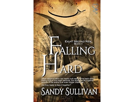 Livro Falling Hard Eight Second Ride Book 1 De Sandy Sullivan (inglês)