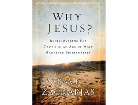 Livro Why Jesus Rediscovering His Truth in an Age of Mass Marketed Spirituality de Ravi Zacharias (Inglês)