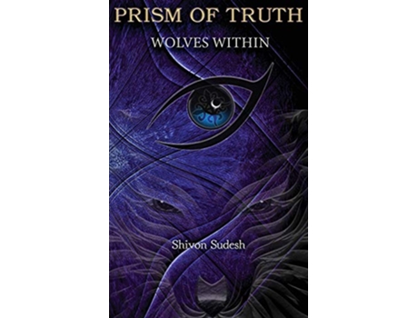 Livro Wolves Within Prism of Truth de Shivon Sudesh (Inglês)