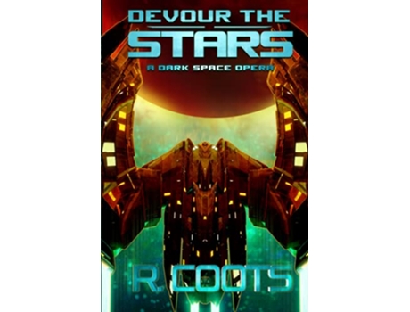 Livro Devour the Stars A Dark Space Opera de R Coots (Inglês)
