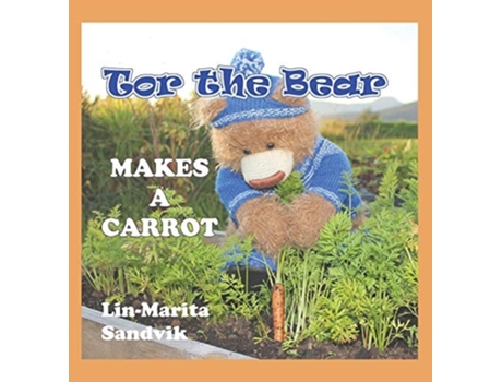 Livro Tor The Bear Makes A Carrot De Lin-marita Sandvik (inglês - Capa Dura)