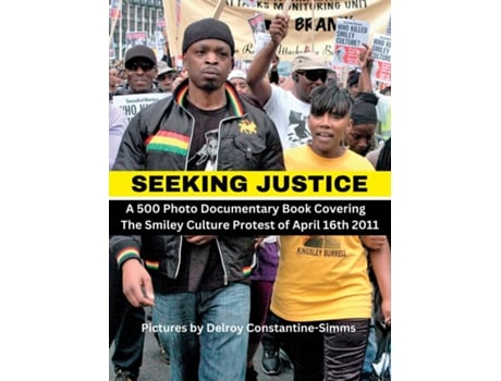 Livro Seeking Justice Seeking Justice Is A Photodocumentary Book Of The Smiley Culture Protest Of April 16th 2012 De Delroy Constantine-simms (inglês)
