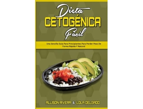 Livro Dieta Cetogénica Fácil Una Sencilla Guía Para Principiantes Para Perder Peso De Forma Rápida Y Natural De Allison Rivera (inglês)