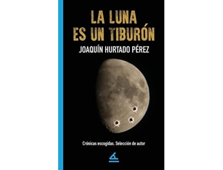 Livro La Luna Es Un Tiburón De Joaquín Hurtado Pérez (espanhol)