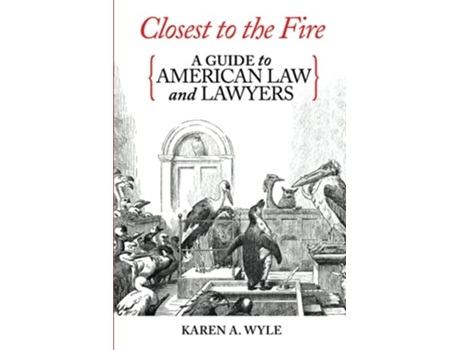 Livro Closest to the Fire A Guide to American Law and Lawyers de Karen A Wyle (Inglês)