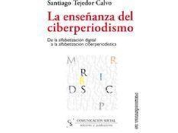 Livro La Enseñanza Del Ciberperiodismo De La Alfabetización Digital A La Alfabetización Ciberperiodística de Santiago Tejedor Calvo (Espanhol)