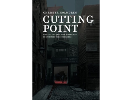 Livro Cutting Point Solving The Jack The Ripper And The Thames Torso Murders De Christer Holmgren (inglês - Capa Dura)