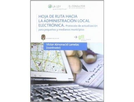 Livro Hoja de ruta hacia la administración local electrónica : protocolo de actualización para pequeños y medianos municipios de Prólogo por Fernando Plaza González, Prólogo por Víctor Almonacid Lamelas, Prefácio por Sonia Castedo Ramos (Espanhol)