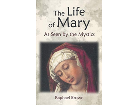 Livro Life of Mary as Seen by the Mystics de Raphael Brown (Inglês - Capa Dura)