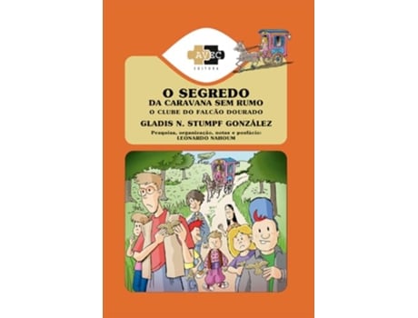 Livro O Clube Do Falcão Dourado O Segredo Da Caravana Sem Rumo de Gladis N Stumpf González (Português)