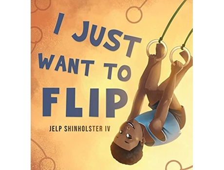 Livro I Just Want To Flip De Jelp Shinholster (inglês - Capa Dura)