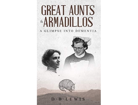 Livro Great Aunts and Armadillos A Glimpse into Dementia de D B Lewis (Inglês - Capa Dura)