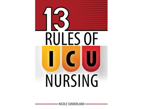 Livro 13 Rules for ICU Nursing de Nicole Sunderland (Inglês)
