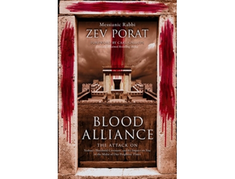 Livro Blood Alliance The Attack on Yeshuas Threshold Covenant, and its Impact on You in the Midst of Our Prophetic Times de Rabbi Zev Porat (Inglês)