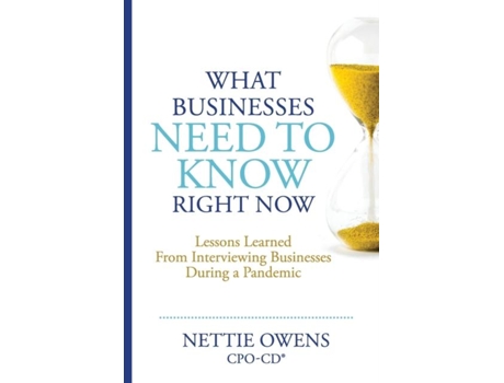Livro What Businesses Need To Know Right Now Lessons Learned From Interviewing Businesses During A Pandemic De Nettie Owens (inglês)