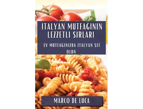 Livro Italyan Mutfaginin Lezzetli Sirlari Ev Mutfaginizda Italyan Sef Olun de Marco De Luca (Inglês)