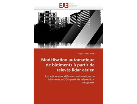 Livro Modélisation Automatique De Bâtiments À Partir De Relevés Lidar Aérien De Fayez Tarsha Kurdi (francês)