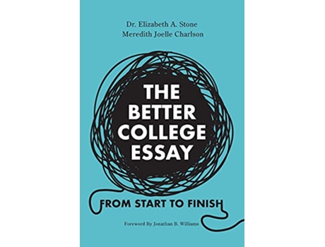 Livro The Better College Essay From Start to Finish de Dr Elizabeth A Stone e Meredith Charlson (Inglês)
