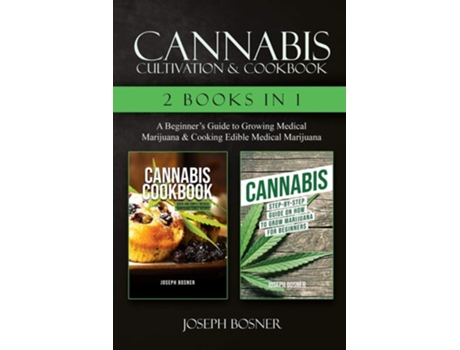 Livro Cannabis Cultivation Amp Cookbook - 2 Books In 1 De Joseph Bosner (inglês)
