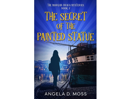 Livro The Secret of the Painted Statue de Angela D Moss (Inglês)