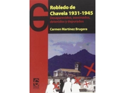 Livro Robledo De Chavela, 1931-1945 Desaparecidos, Asesinados, Detenidos Y Depurados de Carmen Martínez Brugera (Espanhol)