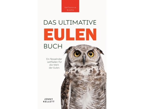 Livro Eulen-Bücher Das Ultimative Eulenbuch für Kinder 100 Eulen Fakten, Fotos, Quiz amp Mehr de Jenny Kellett (Inglês)