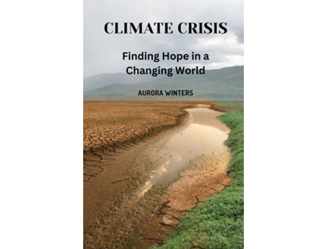 Livro Climate Crisis Finding Hope in a Changing World de Aurora Winters (Inglês)