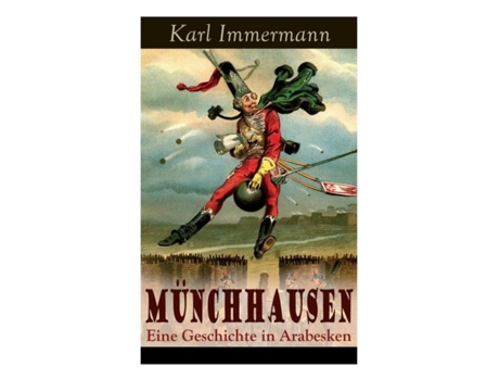 Livro Münchhausen Eine Geschichte In Arabesken Ein Satirischer Roman De Karl Immermann (inglês)