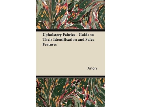 Livro Upholstery Fabrics A Guide to their Identification and Sales Features de Anon (Inglês)