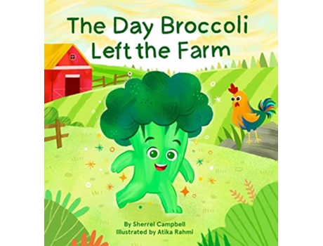 Livro Day Broccoli Left the Farm de Sherrel Campbell (Inglês - Capa Dura)