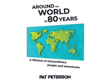 Livro Around the World in 80 Years A lifetime of extraordinary people and adventures de Pat Peterson (Inglês - Capa Dura)