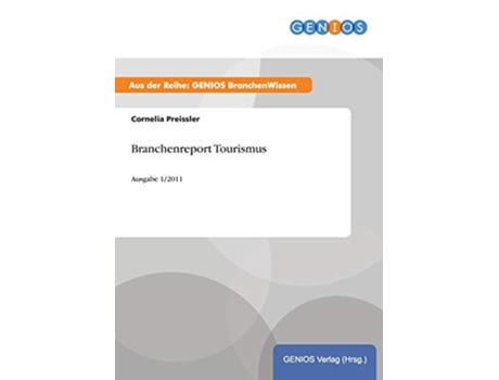 Livro Branchenreport Tourismus Ausgabe 12011 German Edition de Cornelia Preissler (Alemão)