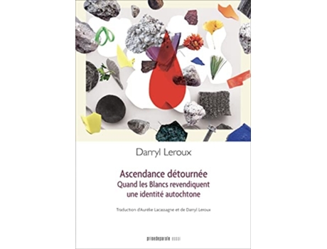 Livro Ascendance détournée Quand les Blancs revendiquent une identité autochtone de Darryl Leroux (Inglês)