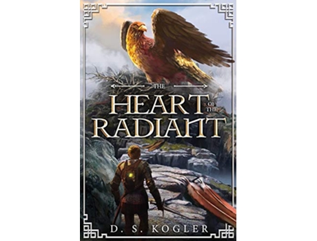 Livro The Heart of the Radiant The Radiant Trilogy de Daniel Kogler (Inglês)