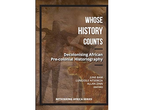 Livro Whose History Counts Decolonising African Precolonial Historiography Rethinking Africa de Allan Zinn (Inglês)