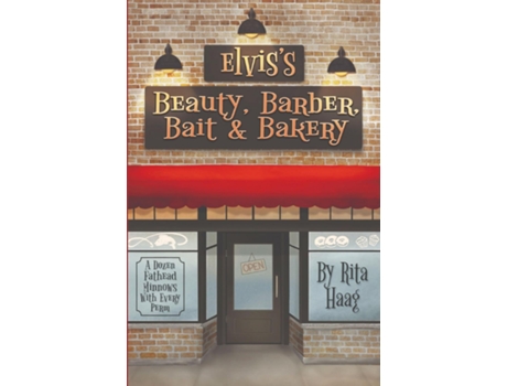 Livro Elviss Beauty, Barber, Bait amp Bakery A Dozen Fathead Minnows With Every Perm de Rita Haag (Inglês)