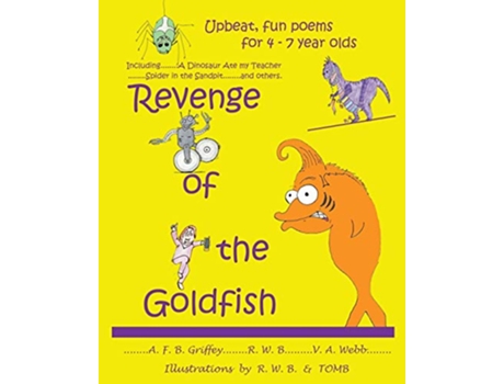 Livro Revenge of the Goldfish Upbeat fun poems for 4 7 year olds de A F B Griffey R W B V A Webb (Inglês)