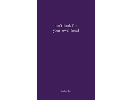Livro dont look for your own head de Meghan Bay (Inglês)