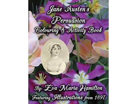 Livro Jane Austens Persuasion Colouring Amp Activity Book Featuring Illustrations From 1897 De Eva Maria Hamilton (inglês)